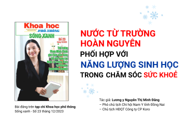 Nước từ trường hoàn nguyên phối hợp với năng lượng sinh học trong chăm sóc sức khoẻ