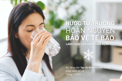 Nước từ trường hoàn nguyên bảo vệ tế bào, làm chậm lão hoá, giảm bệnh tật